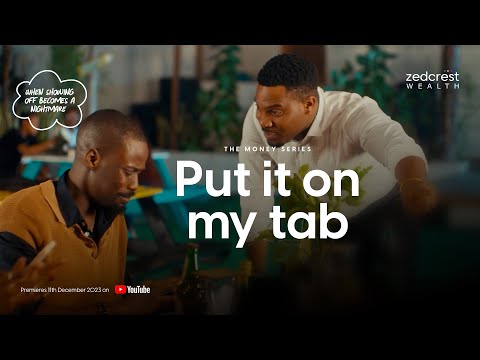 Put It On My Tab  - The Money Series Episode 5 Starring Kunle Remi
