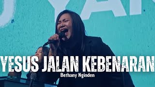 Download lagu Yesus Jalan Kebenaran - Bethany Nginden mp3