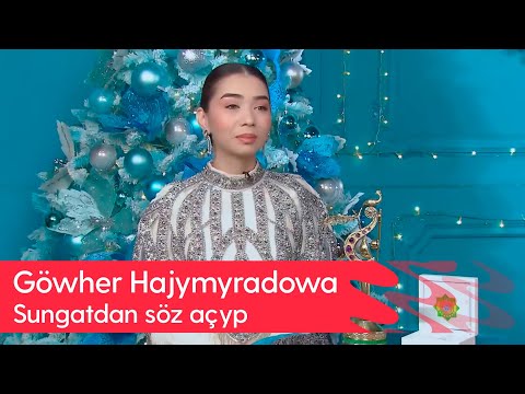 Sungatdan soz achyp - Gowher Hajymyradowa | 2026