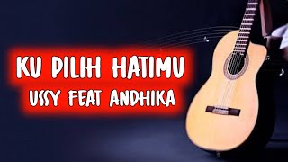 Download lagu CHORD KU PILIH HATIMU - USSY FEAT ANDHIKA mp3