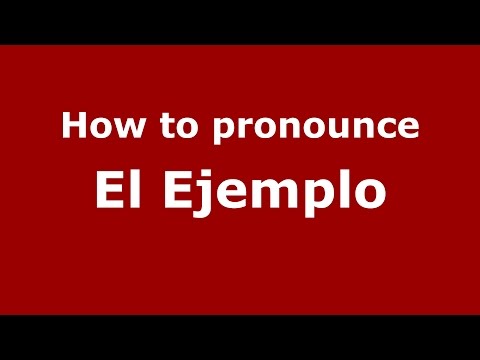 How to pronounce El Ejemplo (Colombian Spanish/Colombia) - PronounceNames.com