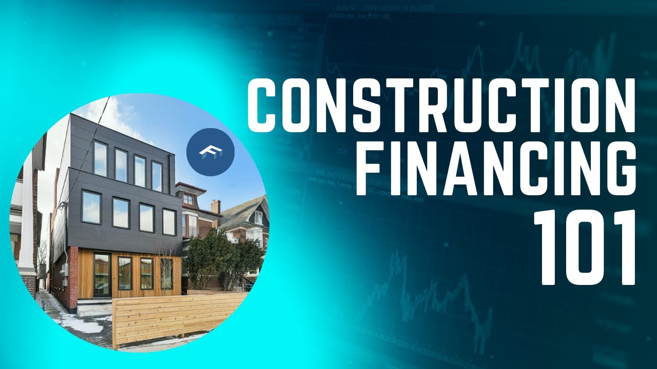 Construction Financing 101