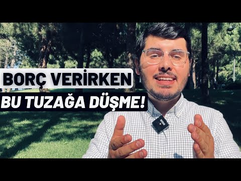 Tuzağa Düşme! Borç Verirken Bunu Mutlaka Yap! Borç Nasıl Verilir?