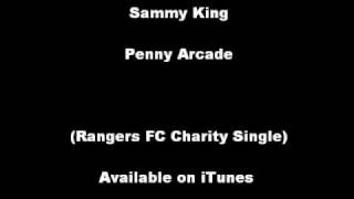 Sammy King - Penny Arcade (Rangers FC Charity Single)
