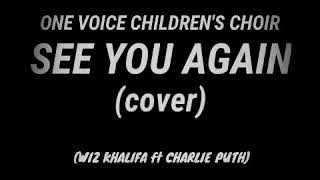 One voice children&#39;s choir - see you again (cover) lyrics