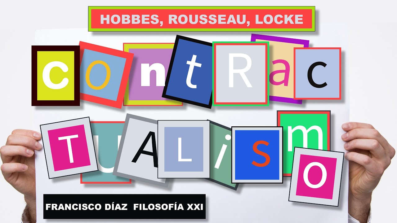 Contractualismo. Hobbes, Locke y Rousseau. Francisco Díaz Filosofía XXI