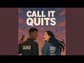 Call It Quit