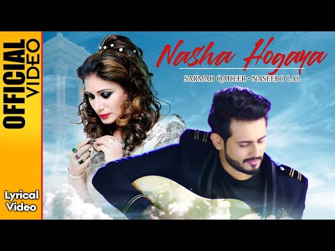 NASHA HOGAYA | SARMAD QADEER & NASEEBO LAL | LYRICAL VIDEO