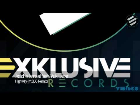 Jericho Ismael feat. Vuk Lazar - Highway (m3D0 Remix)