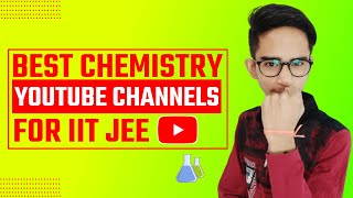 Best Chemistry YouTube Channel For IIT JEE  || Best Chemistry Teacher On YouTube For IIT JEE