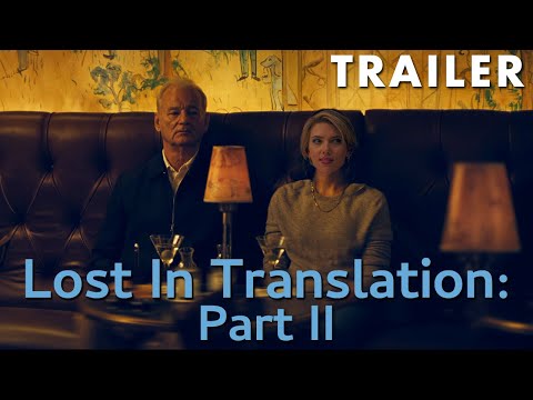 Lost In Translation: Part 2 | Trailer