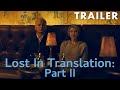 Lost In Translation Part 2 Trailer