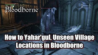 preview picture of video 'How to Yahar'gul, Unseen Village Locations in Bloodborne'