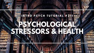 Psychological Stressors & Health (Intro Psych Tutorial #211)