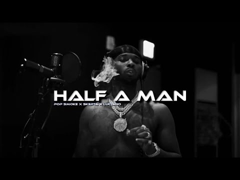 POP SMOKE x SKEPTA x LUCIANO - Half A Man [prodby244]