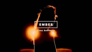 Tony Anderson - Ember