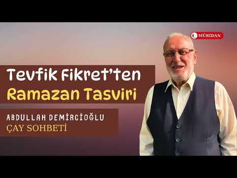 Tevfik Fikret’ten Ramazan Tasviri | Abdullah Demircioğlu