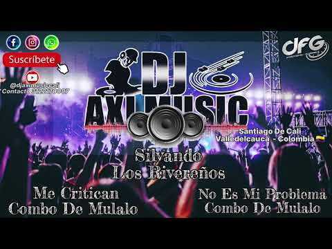 Mix // Silbando// No Es Mi Problema// Me Critican// Dj Axi Music Cali - Valle Del Cauca - Colombia.