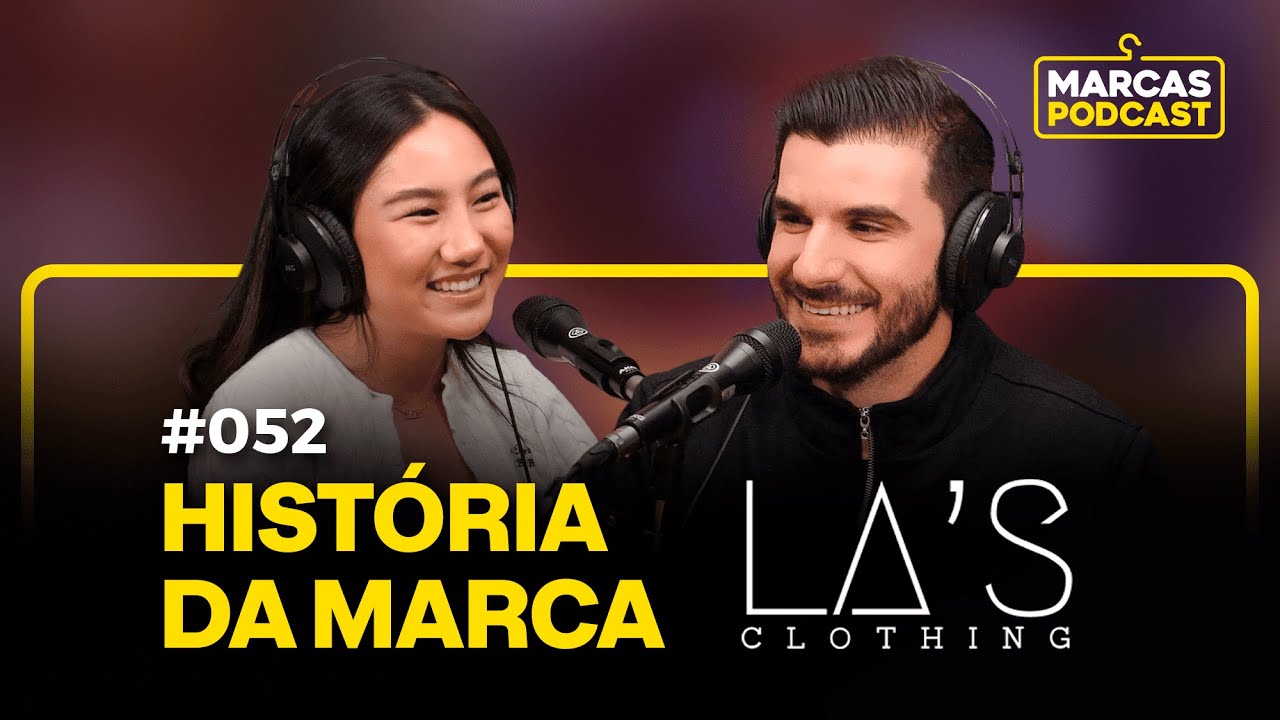 A HISTÓRIA DA MARCA LA’S CLOTHING - MARCAS PODCAST #052
