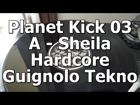 Planet Kick 03 - A - Sheila Hardcore - Guignolo Tekno