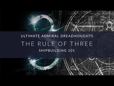 Ultimate Admiral Dreadnoughts - Shipbuilding 101 - The Rule of Three