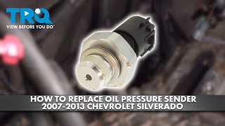 How to Replace Oil Pressure Sender 2007-2013 Chevrolet Silverado 1500