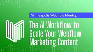 Webflow Minneapolis | Kyle Simmons | The AI Workflow to Scale Your Marketing Content