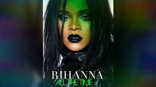 Rihanna - All The Time (Audio) #R9