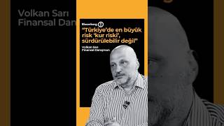 Türkiye’de en büyük risk ‘kur riski’, sürdürülebilir değil | Finansal Danışman /