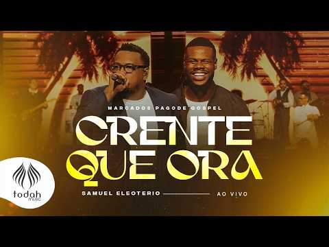 Marcados Pagode Gospel e Samuel Eleoterio | Crente Que Ora [Ao Vivo]