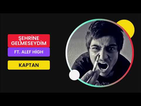 Kaptan & Alef High - Şehrine Gelmeseydim
