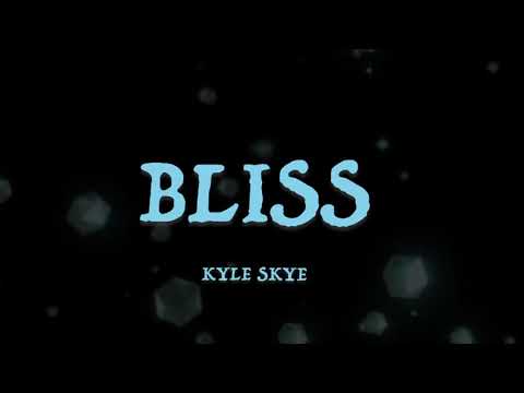 Kyle Skye - Bliss - Take Your Time