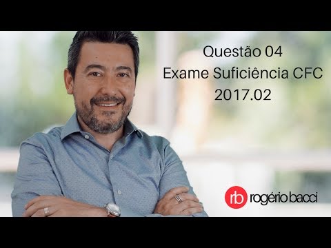 ❤️️  EXAME DE SUFICIÊNCIA DO CFC   QUESTÃO 04   CFC 2017 02