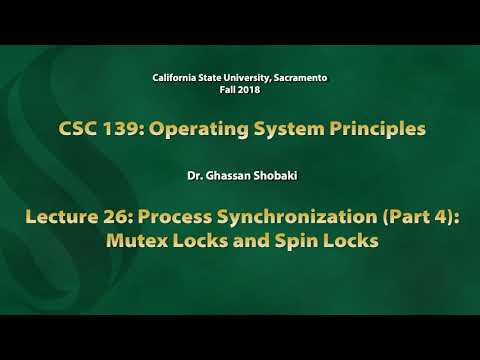 Operating Systems Lecture 26: Process Synchronization (Part 4): Mutex Locks and Spin Locks