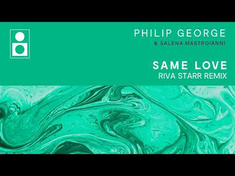 Philip George, Salena Mastroianni - Same Love (Riva Starr Remix)