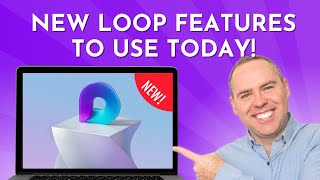 Five NEW Features to Use TODAY in Microsoft Loop!