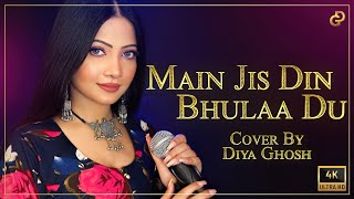 Main Jis Din Bhulaa Du  Cover By Diya Ghosh  Jubin