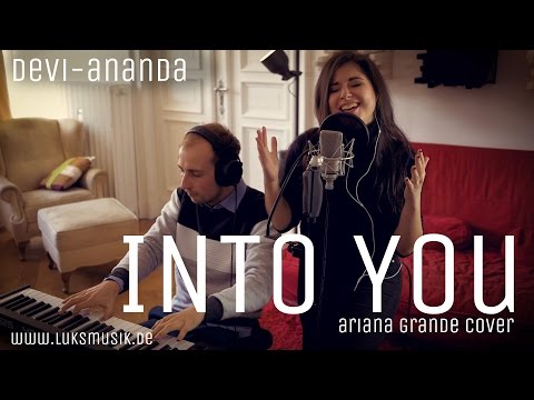 INTO YOU - Ariana Grande COVER  Devi-Ananda feat. LUKSmusik