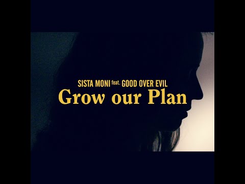 Grow our plan (videoclip) - Sista Moni & Good Over Evil (Only Love album)