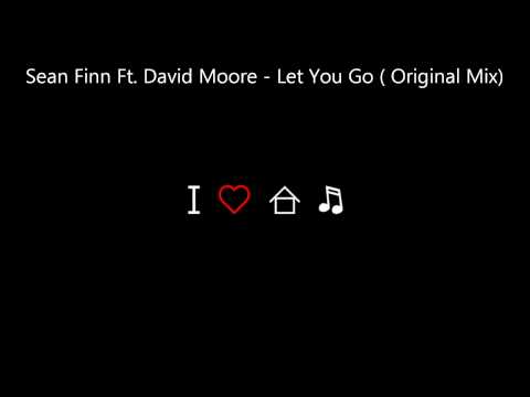 Sean Finn Ft  David Moore - Let You Go (Original Mix)