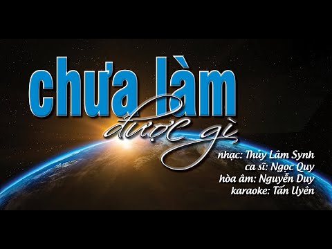 Chưa làm được gì - Ngọc Quy