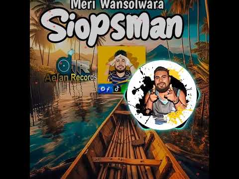 𝐒𝐈𝐎𝐏𝐒𝐌𝐀𝐍 - 𝗠𝗲𝗿𝗶 𝗪𝗮𝗻𝘀𝗼𝗹𝘄𝗮𝗿𝗮 (𝗢𝗳𝗳𝗶𝗰𝗶𝗮𝗹 𝗔𝘂𝗱𝗶𝗼 2024🎵🌴)