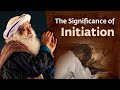 The Significance of Initiation | Yoga & Meditation | Sadhguru