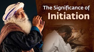 The Significance of Initiation | Yoga &amp; Meditation | Sadhguru