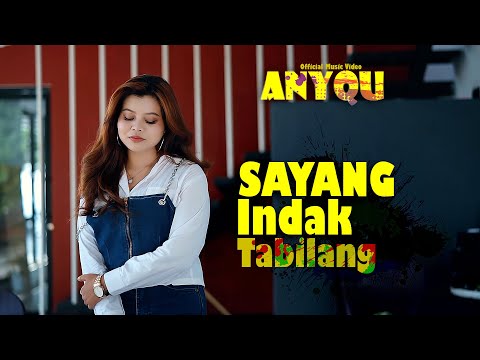 Anyqu - Sayang Indak Tabillang -(Official Music Video )