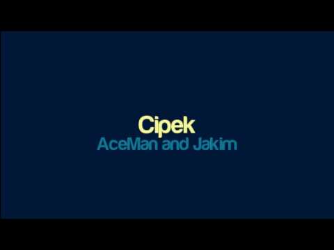 AceMan and Jakim - Cipek