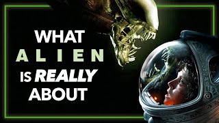 What ALIEN Is Really About