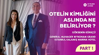 Bir Otelin Gerçek Kimliğini Ne Belirler? | Göksenin Kürkçü Anlatıyor (PART1)