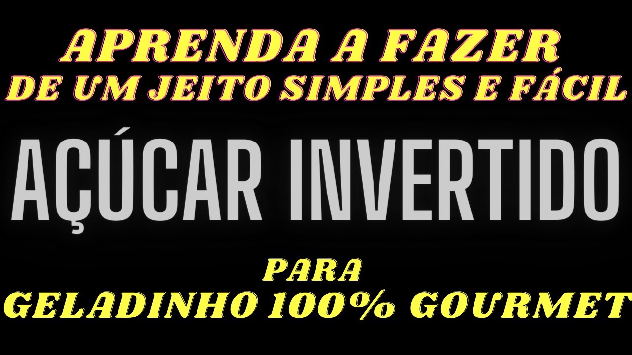APRENDA a fazer AÇÚCAR INVERTIDO de um JEITO SIMPLES e FÁCIL para fazer o GELADINHO GOURMET !!