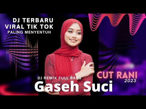 Gaseh Suci Dj Remix Full Bass Cut Rani